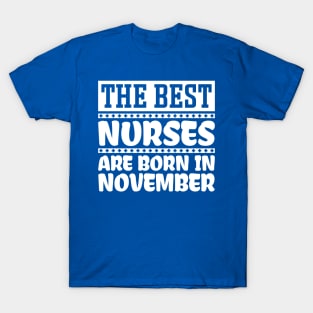 The Best Nurses Are Born In November T-Shirt